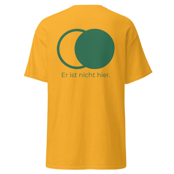 Er ist nicht hier - Druck vorne - T-Shirt