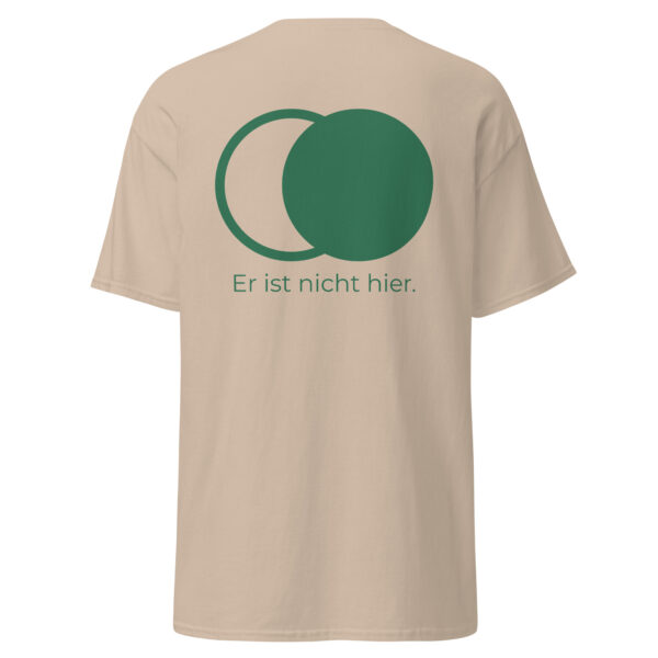 Er ist nicht hier - Druck vorne - T-Shirt